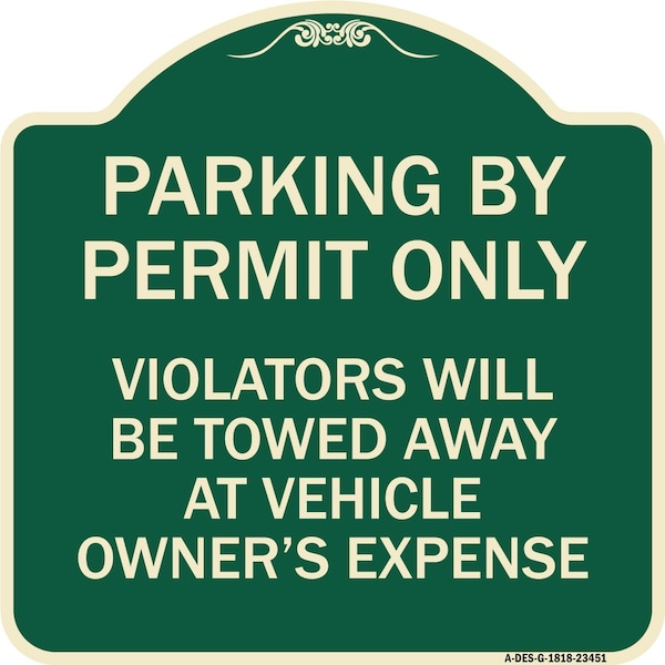 Parking by Permit Violators Towed Away Vehicle Owners Expense Alum Sign, 18" L, 18" H, G-1818-23451